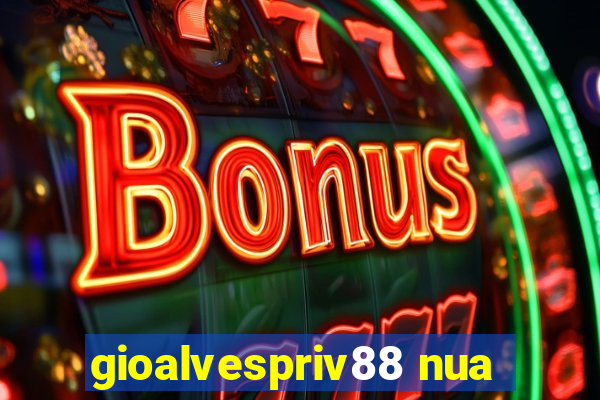 gioalvespriv88 nua